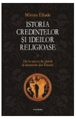 Istoria credintelor si ideilor religioase, vol.1